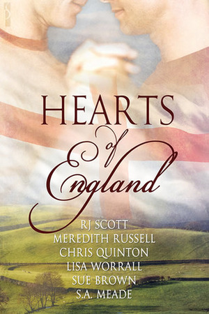 Hearts of England by S.A. Meade, Sue Brown, Chris Quinton, Lisa Worrall, RJ Scott, Meredith Russell