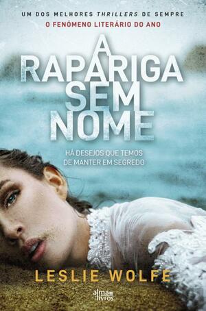 A Rapariga Sem Nome by Leslie Wolfe