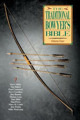 Traditional Bowyer's Bible, Volume 4 by Paul Comstock, Jim Hamm, Tim Baker