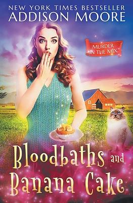 Bloodbaths and Banana Cake by Addison Moore