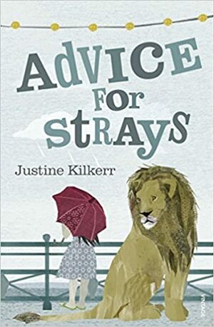 Advice for Strays. Justine Kilkerr by Justine Kilkerr