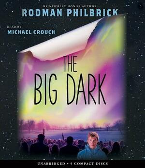 The Big Dark by Rodman Philbrick