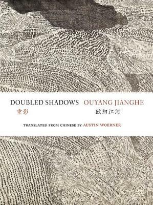 Doubled Shadows: Selected Poetry of Ouyang Jianghe by Ouyang Jianghe