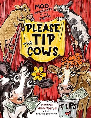 Please Tip the Cows by Victoria Wintersberger