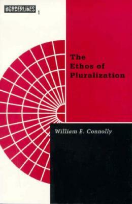Ethos of Pluralization, Volume 1 by William Connolly