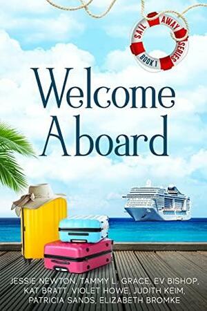 Welcome Aboard by Elizabeth Bromke, Patricia Sands, Ev Bishop, Violet Howe, Jessie Newton, Judith Keim, Kay Bratt, Tammy L. Grace