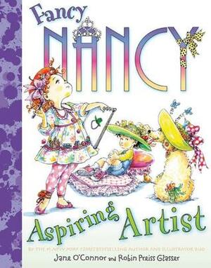 Fancy Nancy: Aspiring Artist by Jane O'Connor, Robin Preiss Glasser