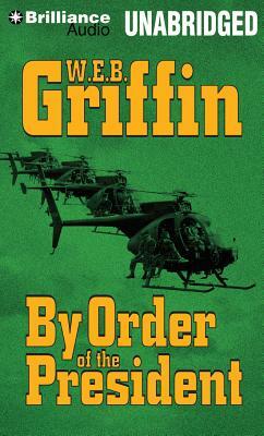 By Order of the President by W.E.B. Griffin