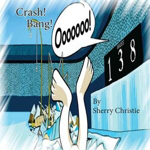 Crash! Bang! Oooooo by Sherry Christie