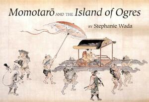 Momotaro and the Island of Ogres by Stephanie Wada