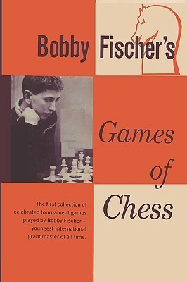 Bobby Fischer's Games of Chess by Bobby Fischer