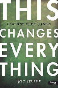 This Changes Everything: Lessons From James by Ben Stuart