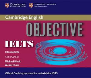 Objective Ielts Intermediate Audio CDs (3) by Michael Black, Wendy Sharp
