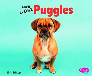 You'll Love Puggles by Erin Edison