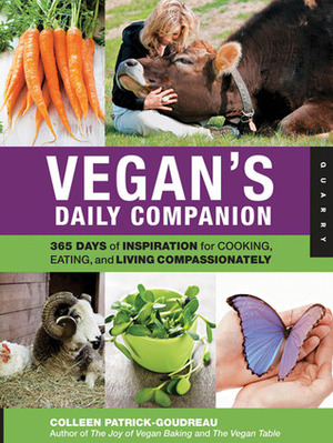 Vegan's Daily Companion: 365 Days of Inspiration for Cooking, Eating, and Living Compassionately by Colleen Patrick-Goudreau