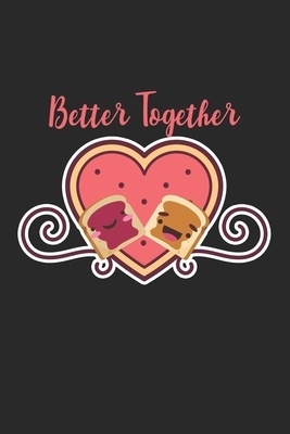 Better Toegether: Peanut Butter & Jelly Sandwich by Journal Notebook Publishing