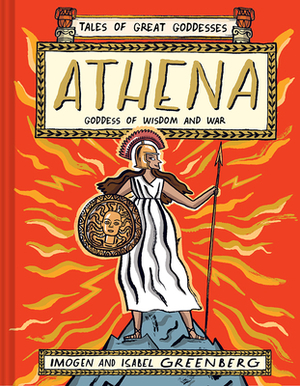Athena: Goddess of Wisdom and War by Imogen Greenberg