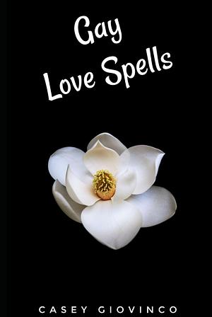 Gay Love Spells by Casey Giovinco