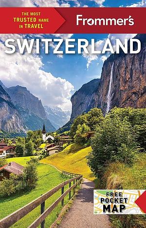 Frommer's Switzerland by Rachel Glassberg, Paula Dupraz-Dobias, Beth G. Bayley, Susan Misicka, Theresa Fisher