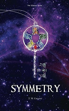 Symmetry (Science Series #1) by T.M. Caruana, Therese Caruana