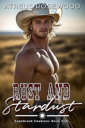 Rust and Stardust by Atreus Rosewood