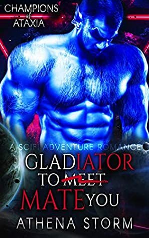 Gladiator To Mate You by Athena Storm