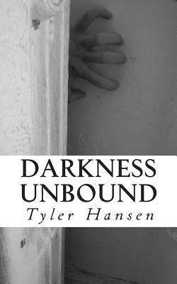 Darkness Unbound by Tyler D. Hansen