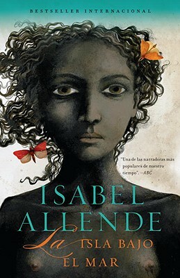 La Isla Bajo el Mar by Isabel Allende