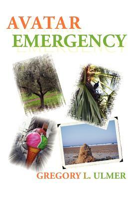 Avatar Emergency by Gregory L. Ulmer
