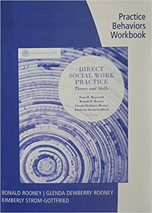 Practice Behaviors Workbook for Hepworth/Rooney/Dewberry Rooney/Strom-Gottfried/Larsen's Brooks/Cole Empowerment Series: Direct Social Work Practice, 9th by Kim Strom-Gottfried, Dean H. Hepworth, Ronald H. Rooney, Glenda Dewberry Rooney, Jo Ann Larsen