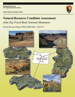 John Day Fossil Beds National Monument: Natural Resource Condition Assessment by National Park Service