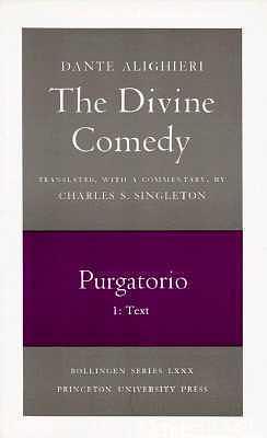 The Divine Comedy, Volume II: Purgatorio, Part 1: Text by Charles S. Singleton, Dante Alighieri