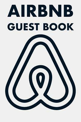 Airbnb Guest Book: Guest Reviews for Airbnb, Homeaway, Bookings, Hotels, Cafe, B&b, Motel - Feedback & Reviews from Guests, 100 Page. Gre by David Duffy