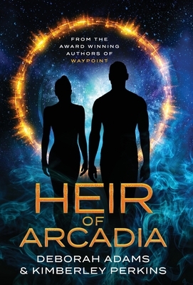 Heir of Arcadia by Deborah Adams, Kimberley Perkins