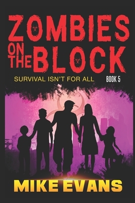 Zombies on The Block: Survival isn't for All by Mike Evans, Lilly Evans