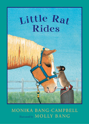 Little Rat Rides by Molly Bang, Monika Bang-Campbell
