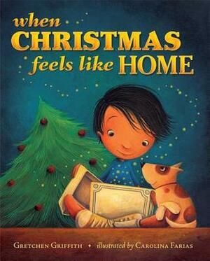 When Christmas Feels Like Home by Carolina Farias, Gretchen Griffith