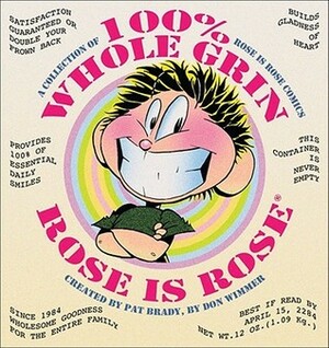 100% Whole Grin Rose is Rose: A Collection of Rose is Rose Comics by Pat Brady, Don Wimmer