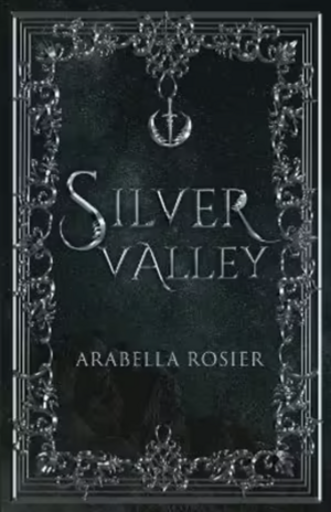 Silver Valley by Arabella Rosier