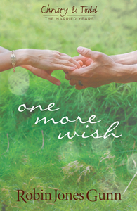 One More Wish (Christy & Todd: The Married Years V3) by Robin Jones Gunn