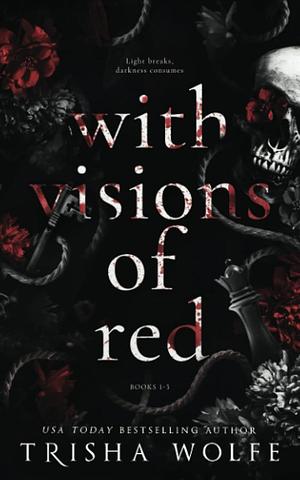 With Visions of Red Boxset by Trisha Wolfe
