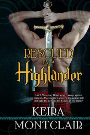 Rescued by a Highlander: Alex and Maddie by Keira Montclair