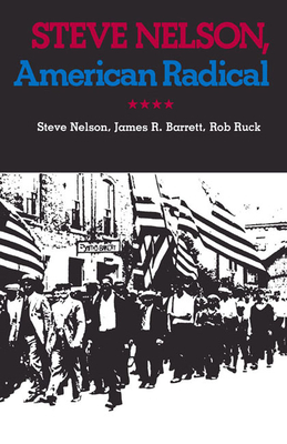 Steve Nelson, American Radical by Steve Nelson