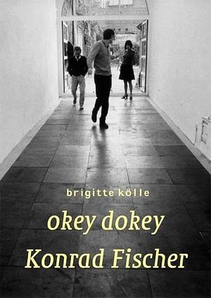 Konrad Fischer: Okey Dokey by Brigitte Kölle