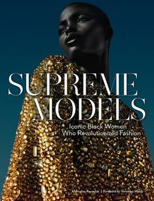 Supreme Models: Iconic Black Women Who Revolutionized Fashion by Marcellas Reynolds