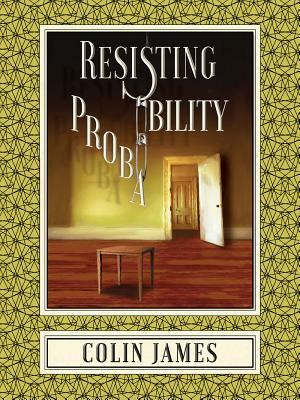 Resisting Probability by Colin James