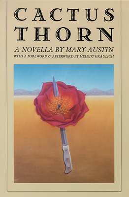 Cactus Thorn: (a Novella) by Mary Austin