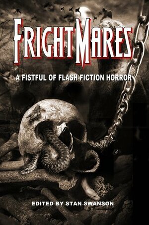 Frightmares: A Fistful of Flash Fiction Horror by Cindy Little, Greg Chapman, Scott Michael Davison, Eric J. Guignard, Cynthia Pelayo, Rebecca Carter, P.R. O'Leary, Max Booth III, Vince Darcangelo, Miriam H. Harrison, Lori Michelle, Eric Dimbley, Rob Smales, Charlie Bookout, Stan Swanson, James Dorr, Jennifer Word, Jeff C. Carter, John Hunt, C.W. LaSart, Tara Fox Hall