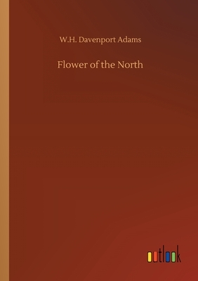 Flower of the North by W. H. Davenport Adams