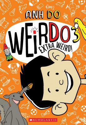 Extra Weird! by Anh Do